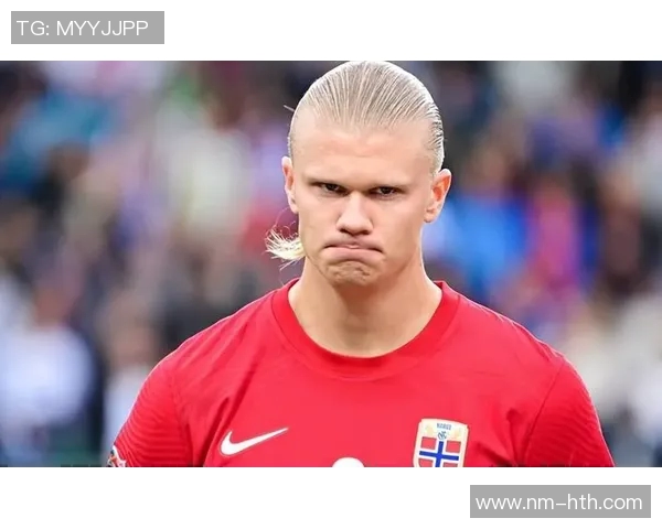 挪威足球巨星哈兰德如何崛起成世界级射手的成长之路 挪威足球巨星哈兰德如何崛起成世界级射手的成长之路